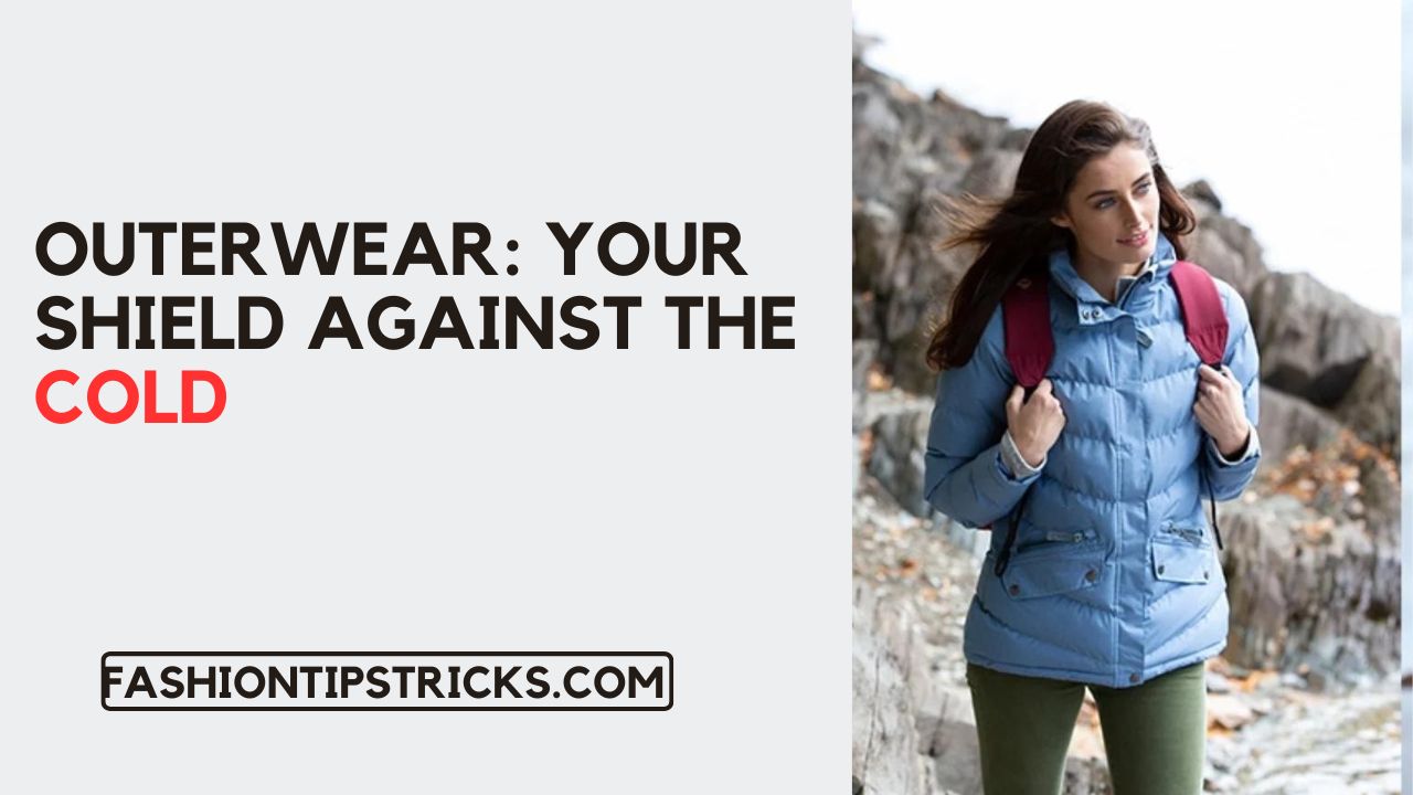 Outerwear: Your Shield Against the Cold