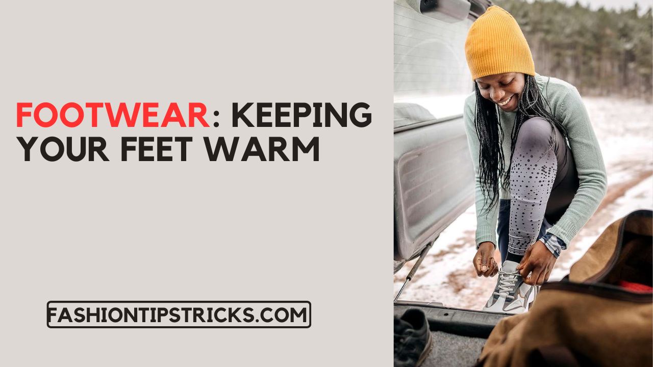 Footwear: Keeping Your Feet Warm