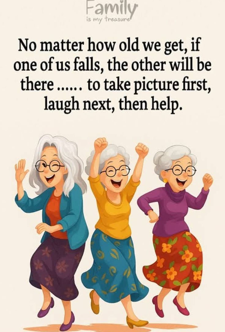 This may contain: three older women dancing together with the caption'no matter how old we get, if one of us falls, the other will be there to take picture first, laugh next, then help