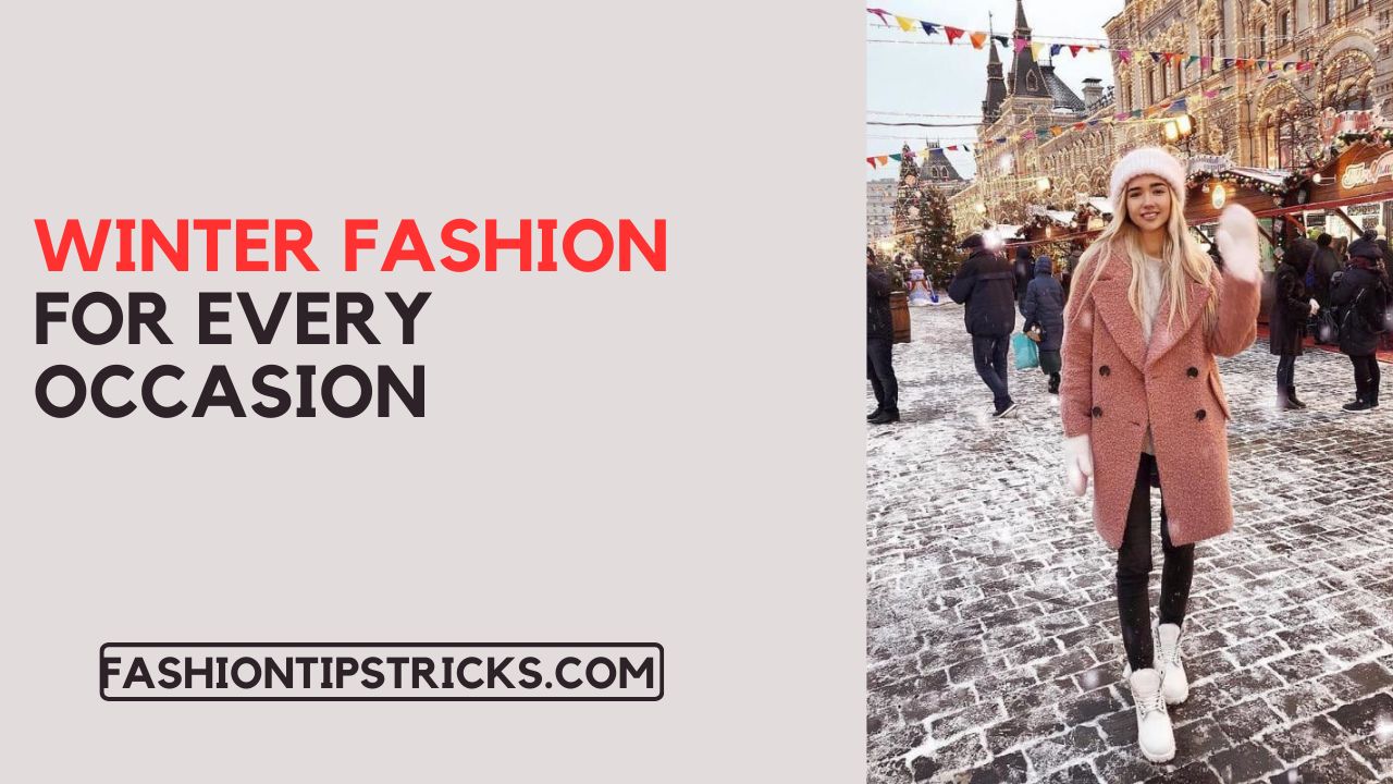 Winter Fashion for Every Occasion