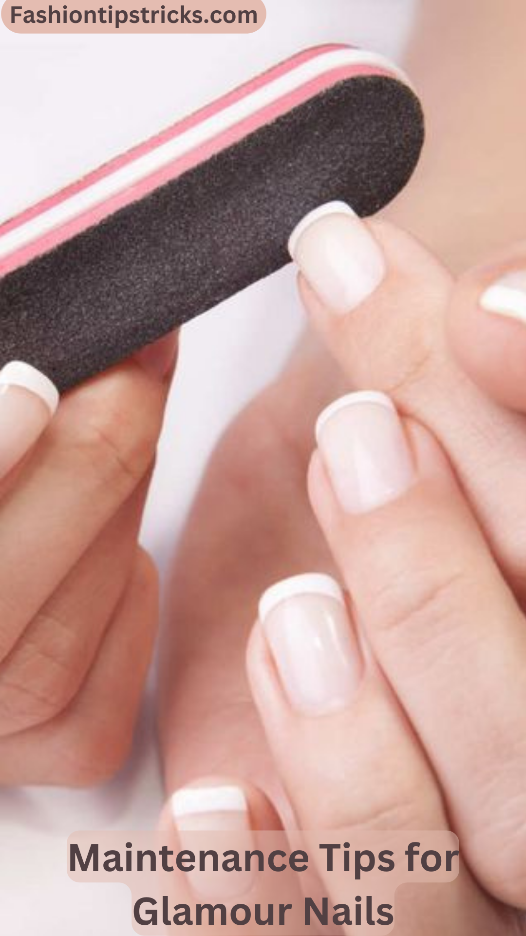 Maintenance Tips for Glamour Nails Maintenance Tips for Glamour Nails
