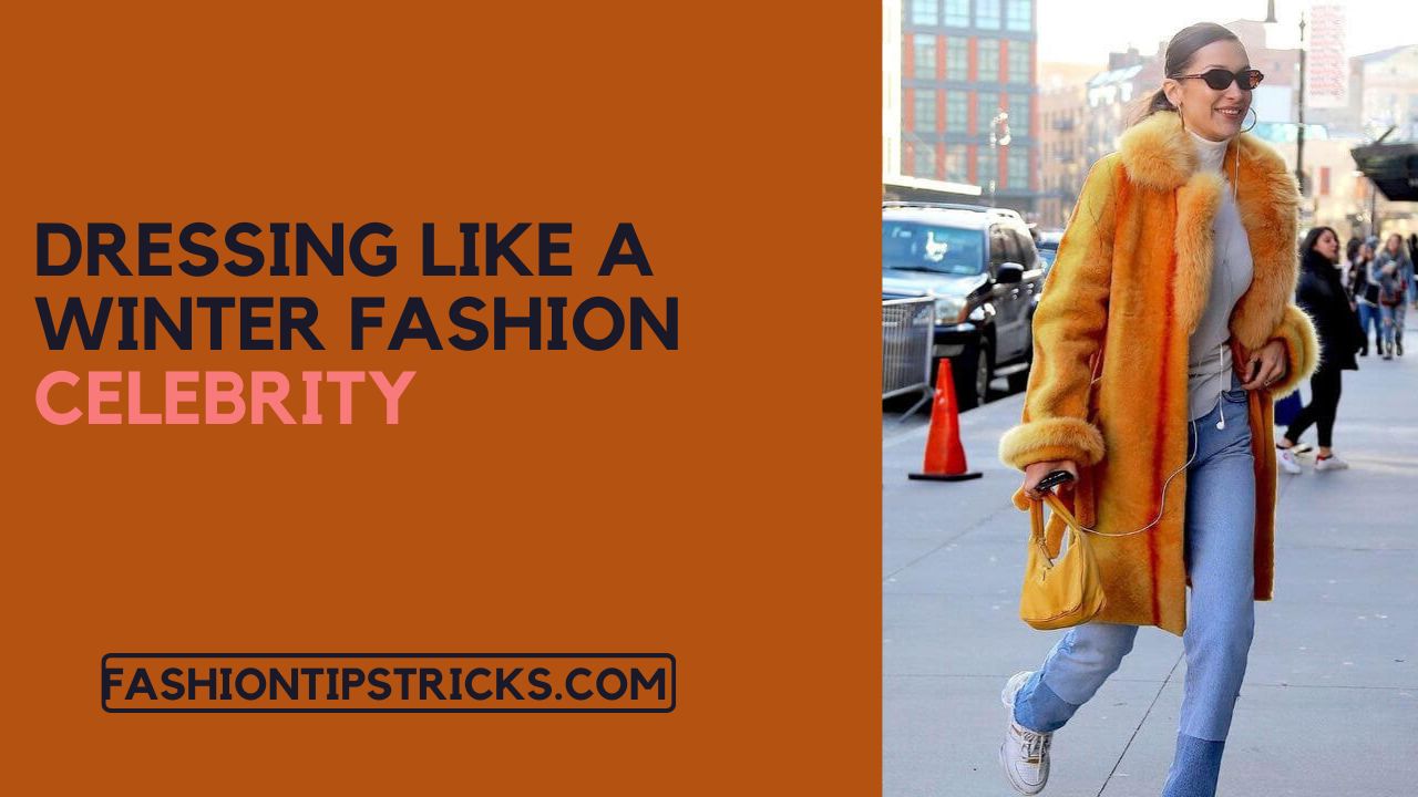 Dressing Like a Winter Fashion Celebrity