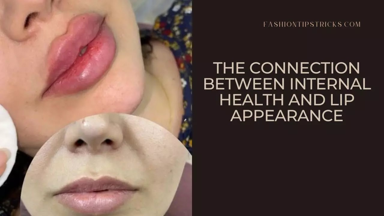 The Connection Between Internal Health and Lip Appearance The Connection Between Internal Health and Lip Appearance