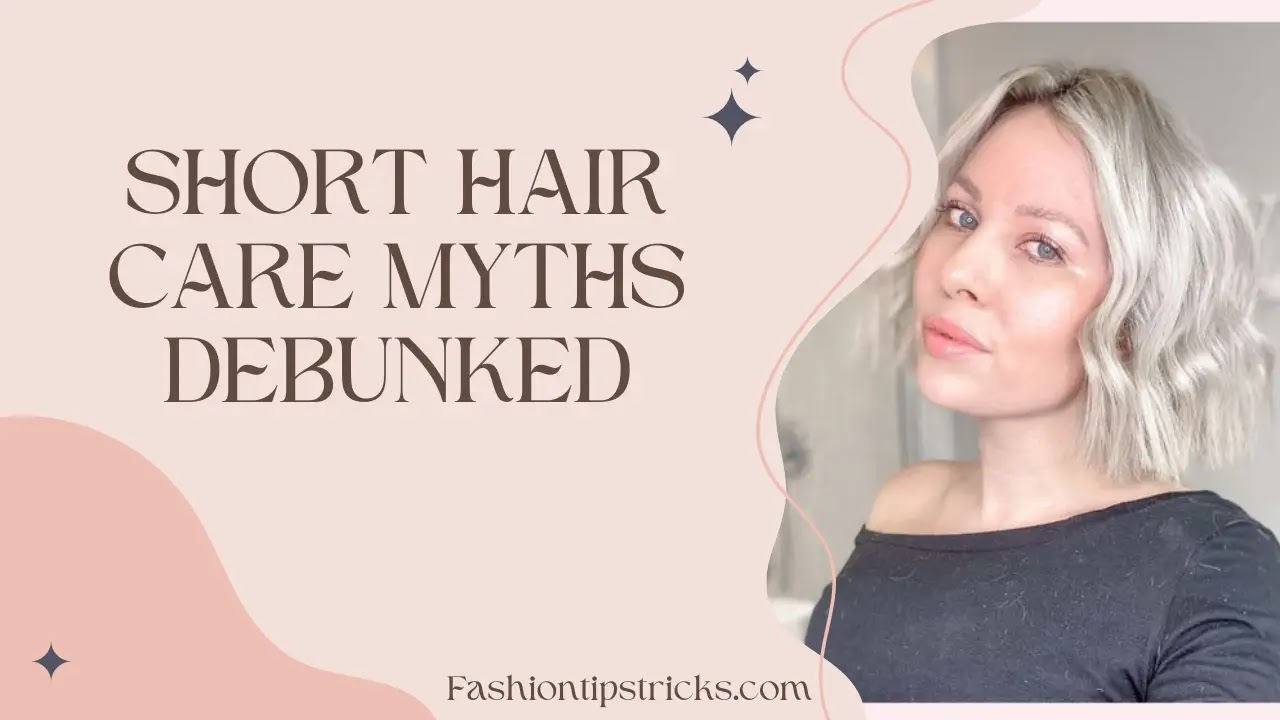 Short Hair Care Myths Debunked Short Hair Care Myths Debunked
