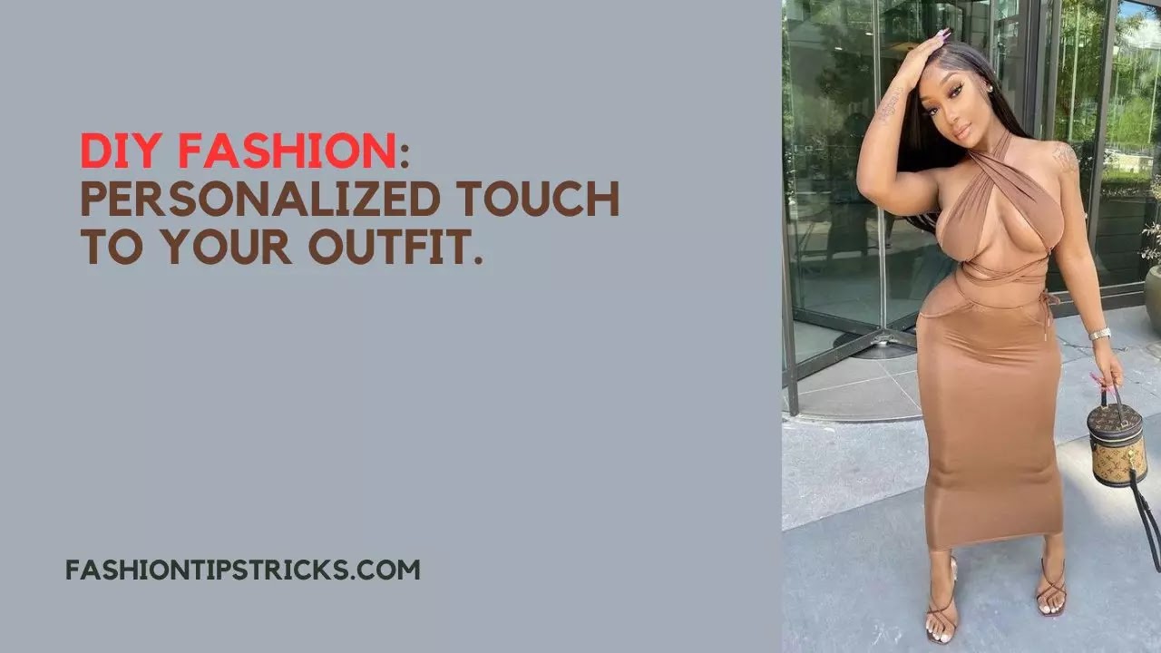 DIY Fashion: Personalized Touch to Your Outfit.