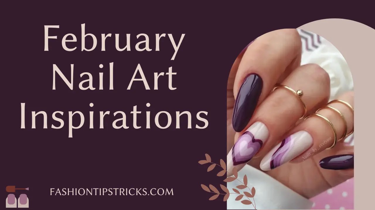 February Nail Art Inspirations February Nail Art Inspirations