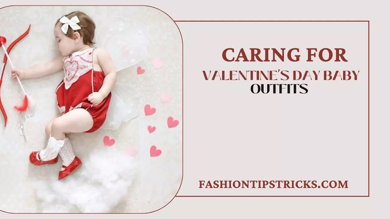 Caring for Valentine's Day Baby Outfits