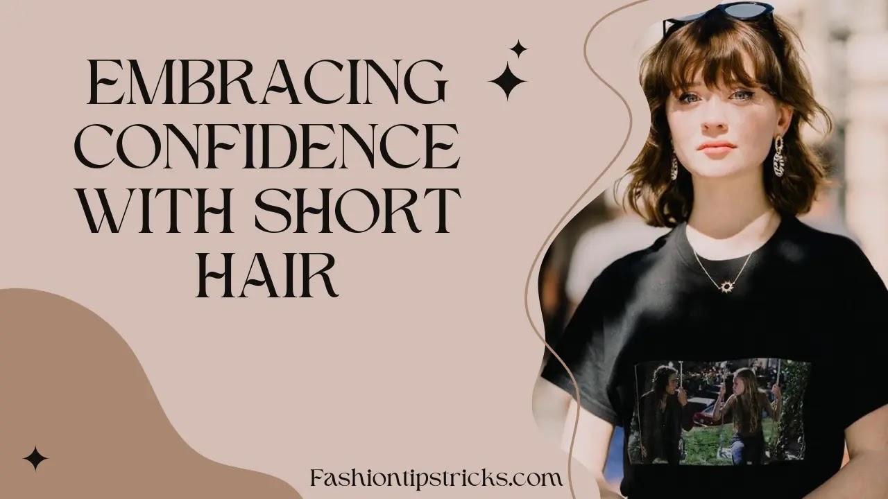 Embracing Confidence with Short Hair Embracing Confidence with Short Hair