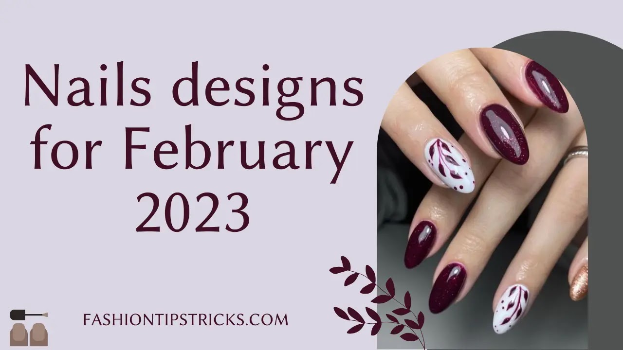 Nails designs for February 2023 Nails designs for February 2023
