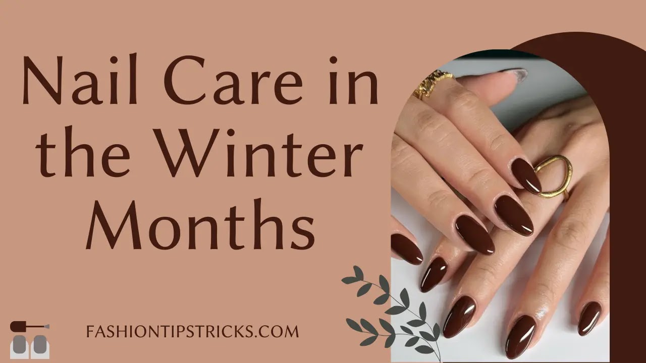 Nail Care in the Winter Months Nail Care in the Winter Months