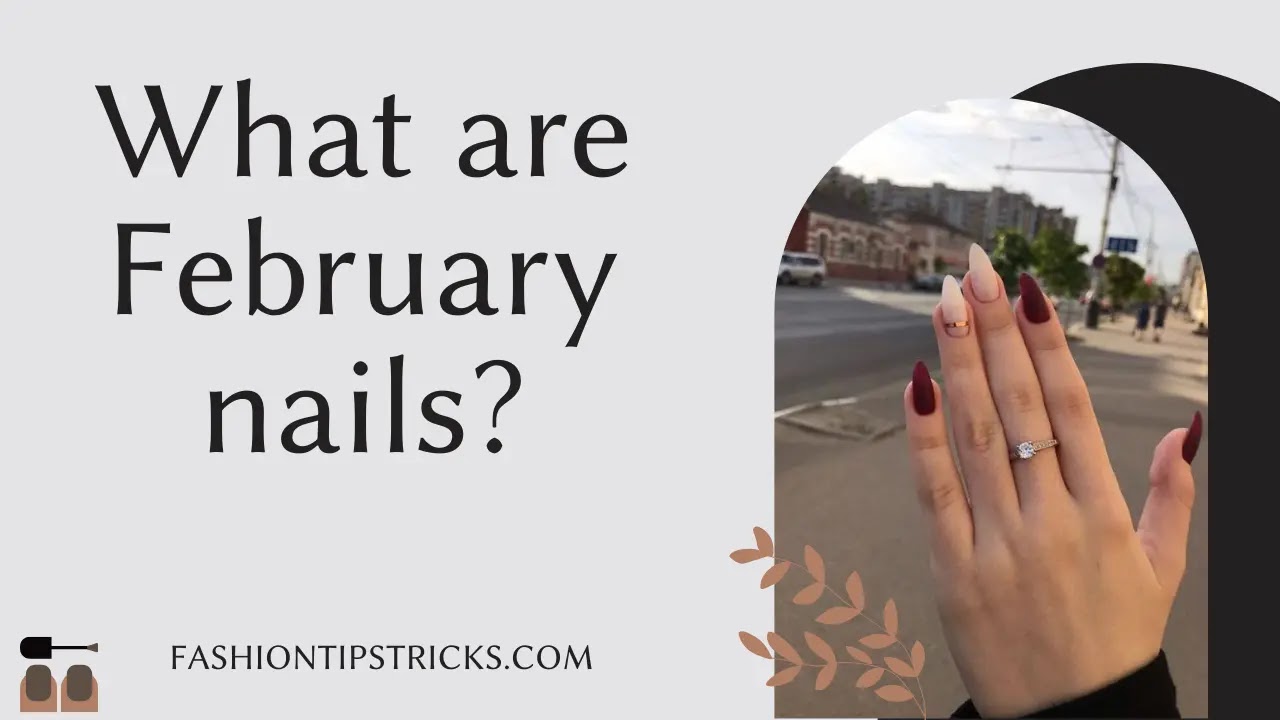 What are February nails? What are February nails?