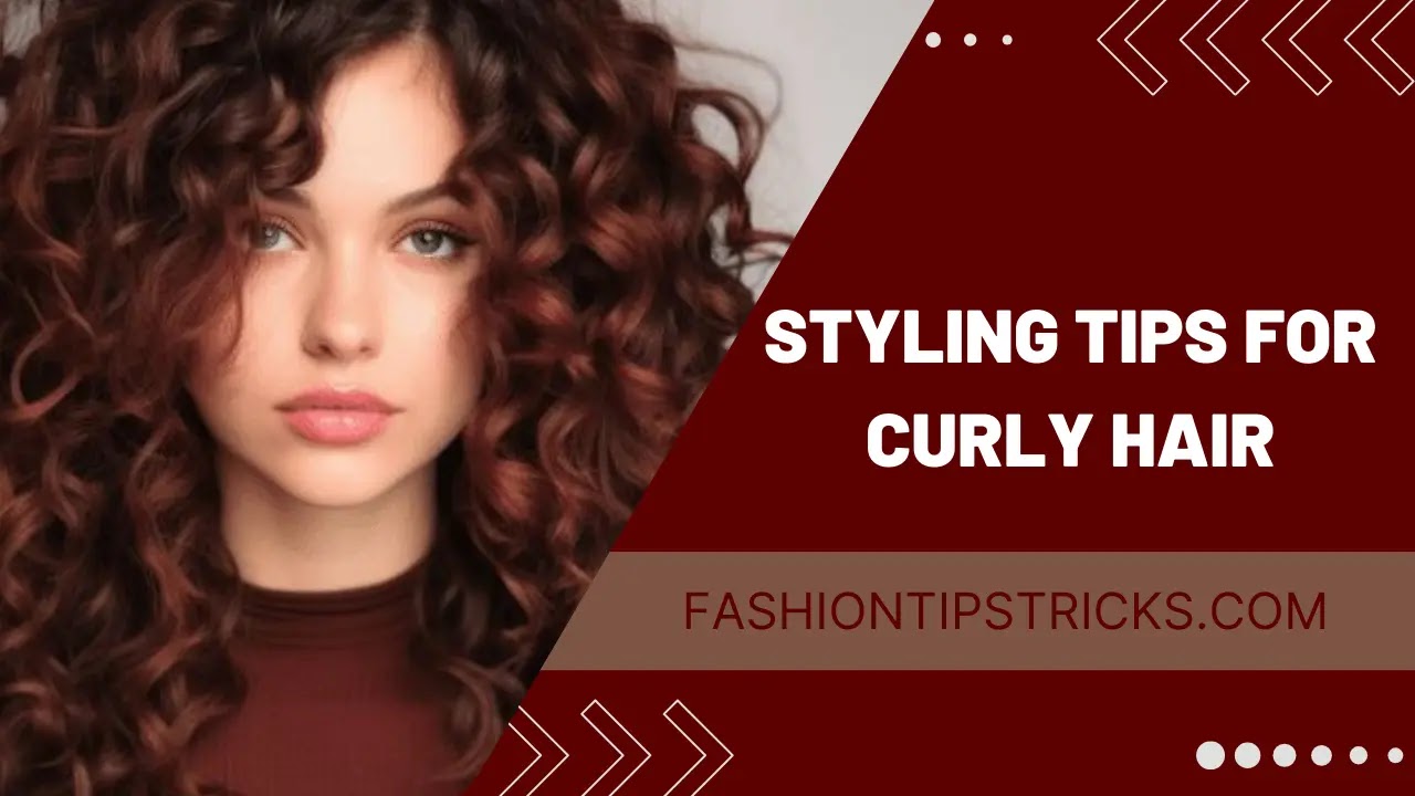 Styling Tips for Curly Hair Styling Tips for Curly Hair