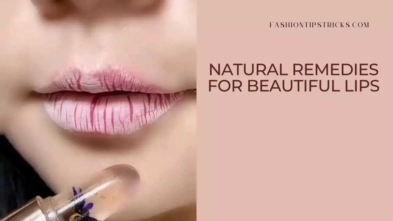 Natural Remedies for Beautiful Lips Natural Remedies for Beautiful Lips