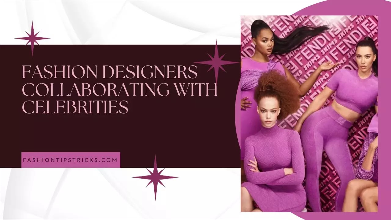 Fashion Designers Collaborating with Celebrities