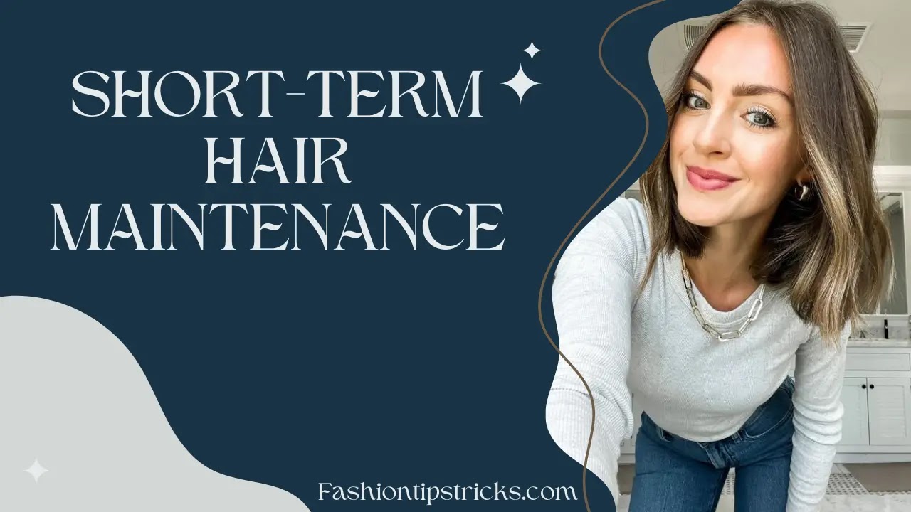 Short-Term Hair Maintenance Short-Term Hair Maintenance
