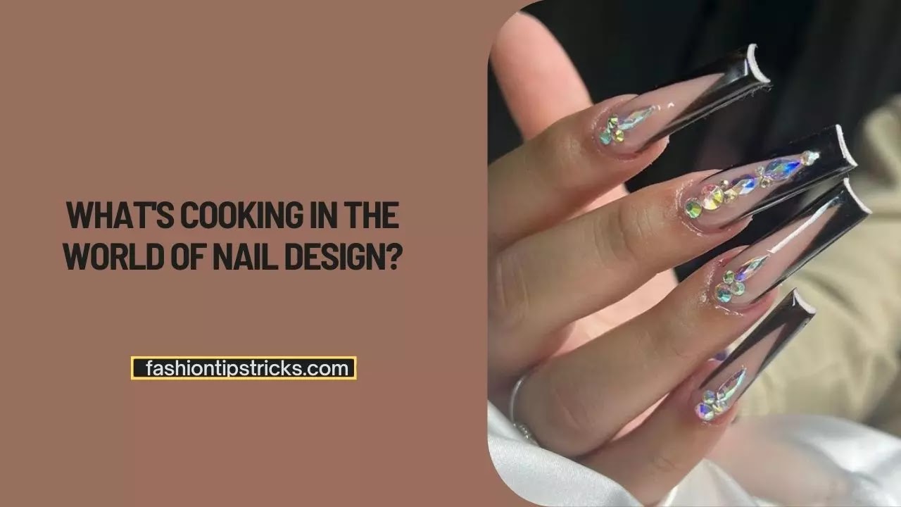 What's cooking in the world of nail design? What's cooking in the world of nail design?