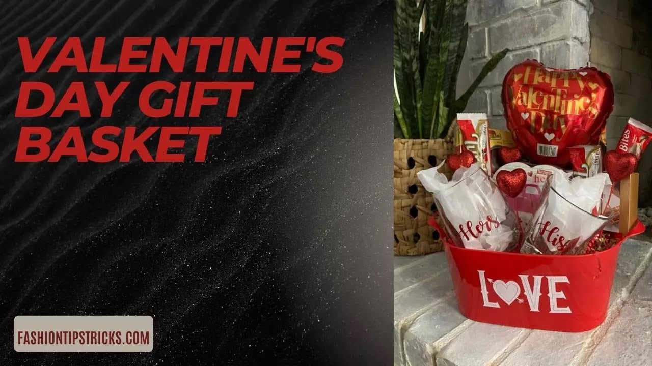 Valentine's Day gift basket Valentine's Day gift basket
