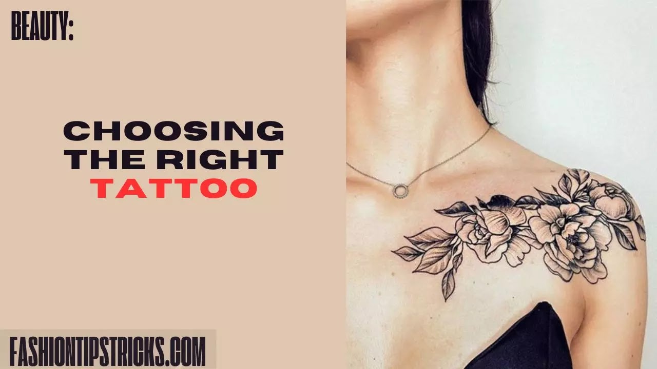Choosing the Right Tattoo Choosing the Right Tattoo