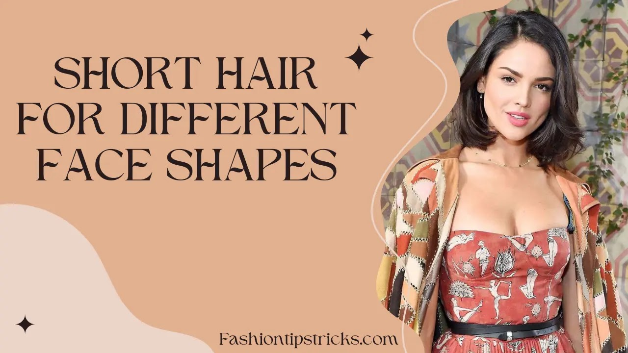 Short Hair for Different Face Shapes Short Hair for Different Face Shapes