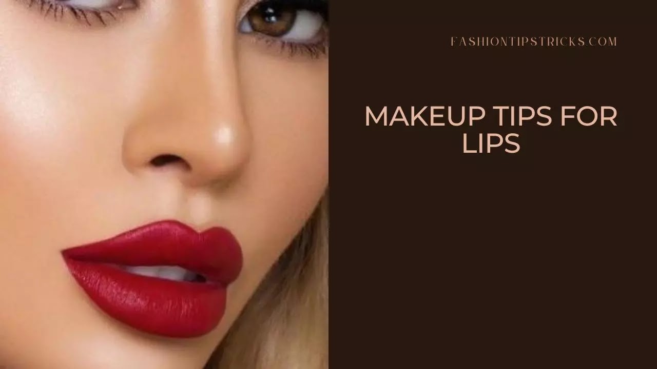 Makeup Tips for Lips Makeup Tips for Lips