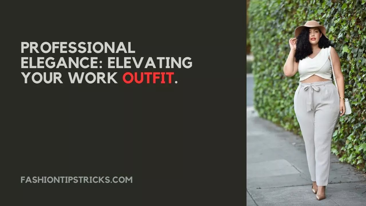 Professional Elegance: Elevating Your Work Outfit.